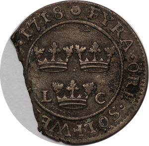 Sweden 1718 Charles XII 4 Ore (Clipped Planchet)